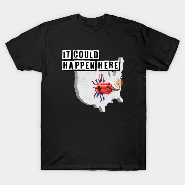 It Could Happen Here T-Shirt by It Could Happen Here